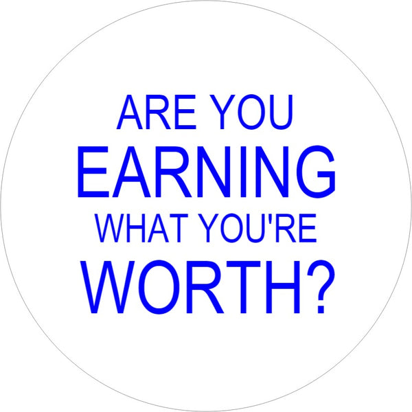 Badge - Are You Earning What You're Worth